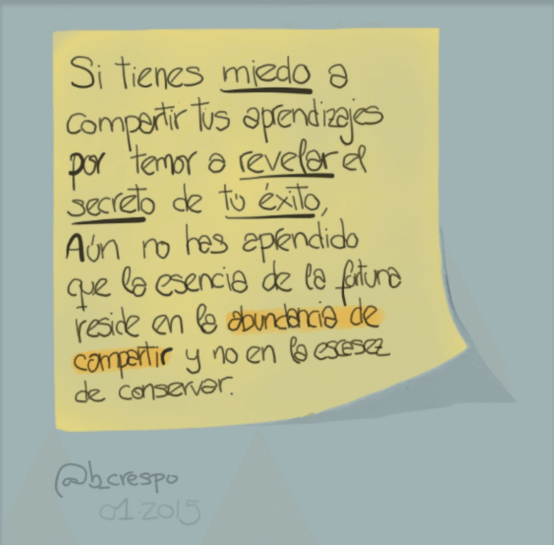 Nota manuscrita de Bernardo Crespo — Aprendizaje #11: “Si tienes miedo a compartir tus aprendizajes, por temor a revelar el secreto de tu éxito. Aún no has aprend…”