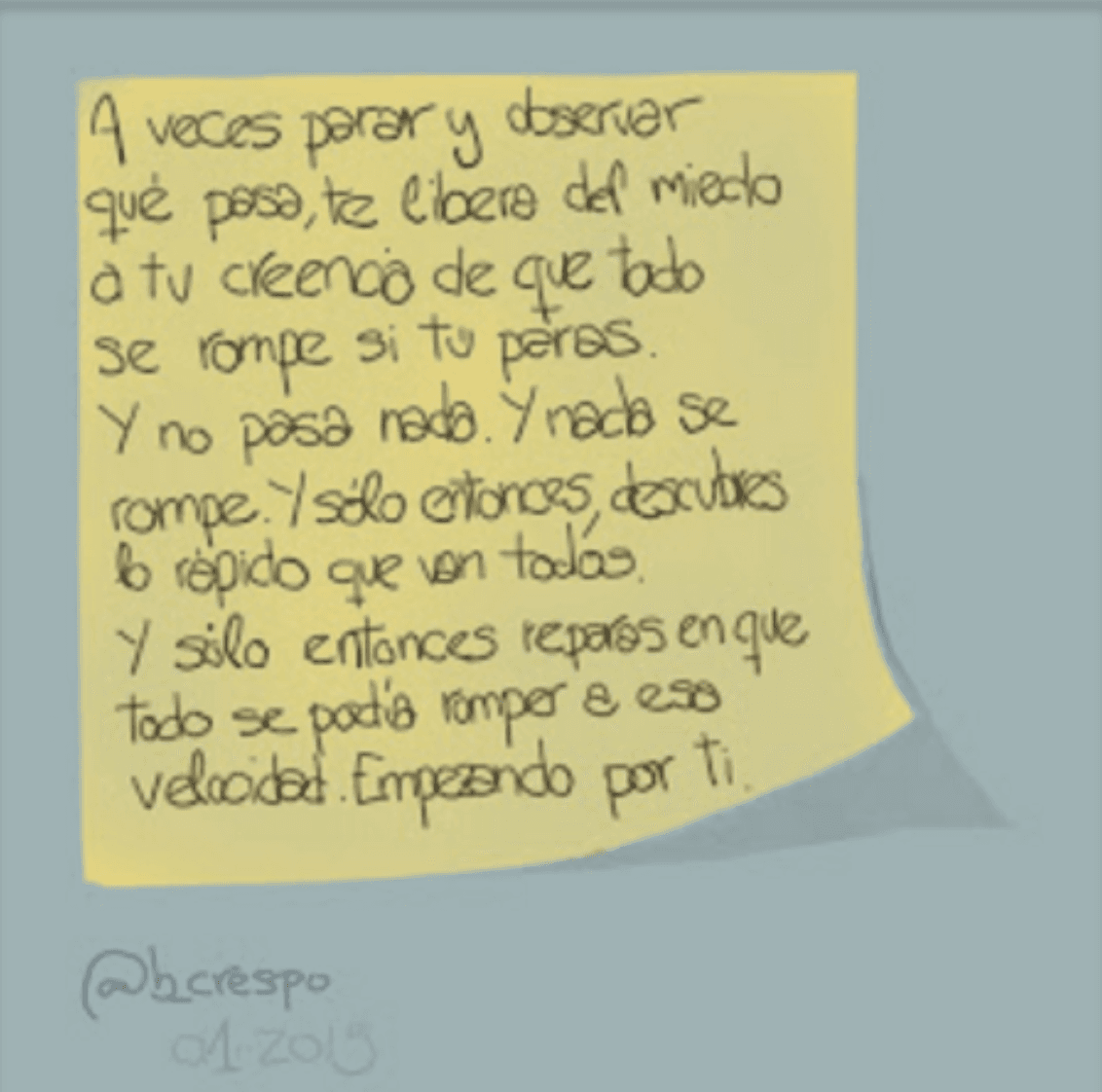 Nota manuscrita de Bernardo Crespo — Aprendizaje #13: “A veces parar y observar qué pasa, te libera del miedo a tu creencia de que todo se rompe si tú paras. Y no…”