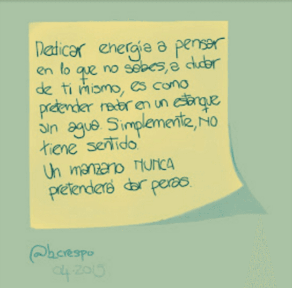 Nota manuscrita de Bernardo Crespo — Aprendizaje #21: “Dedicar energía a pensar en lo que no sabes, a dudar de ti mismo; Es como pretender nadar en un estanque si…”