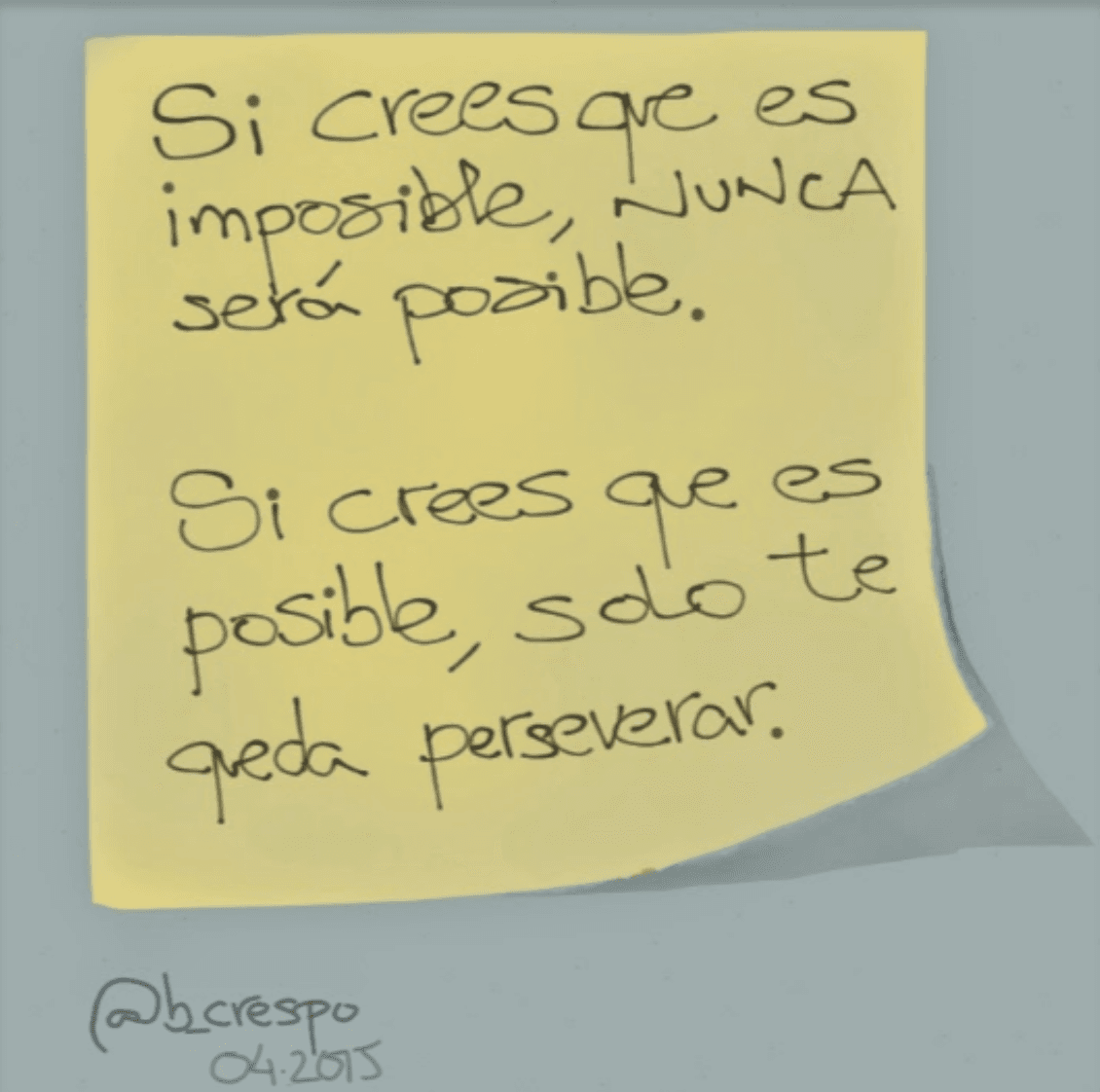 Nota manuscrita de Bernardo Crespo — Aprendizaje #23: “Si crees que es imposible, NUNCA será posible. Si crees que es posible, solo te queda perseverar”