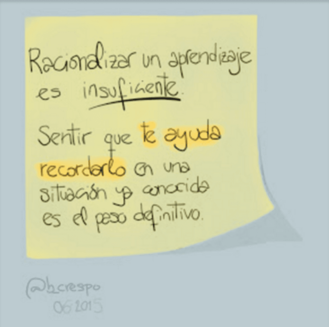 Nota manuscrita de Bernardo Crespo — Aprendizaje #29: “Racionalizar un aprendizaje es insuficiente. Sentir que te ayuda recordarlo en una situación ya conocida, e…”