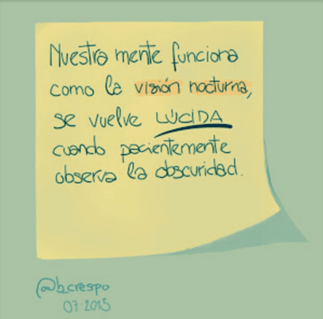 Nota manuscrita de Bernardo Crespo — Aprendizaje #33: “Nuestra mente funciona como la visión nocturna, se vuelve lúcida cuando pacientemente observa la oscuridad”