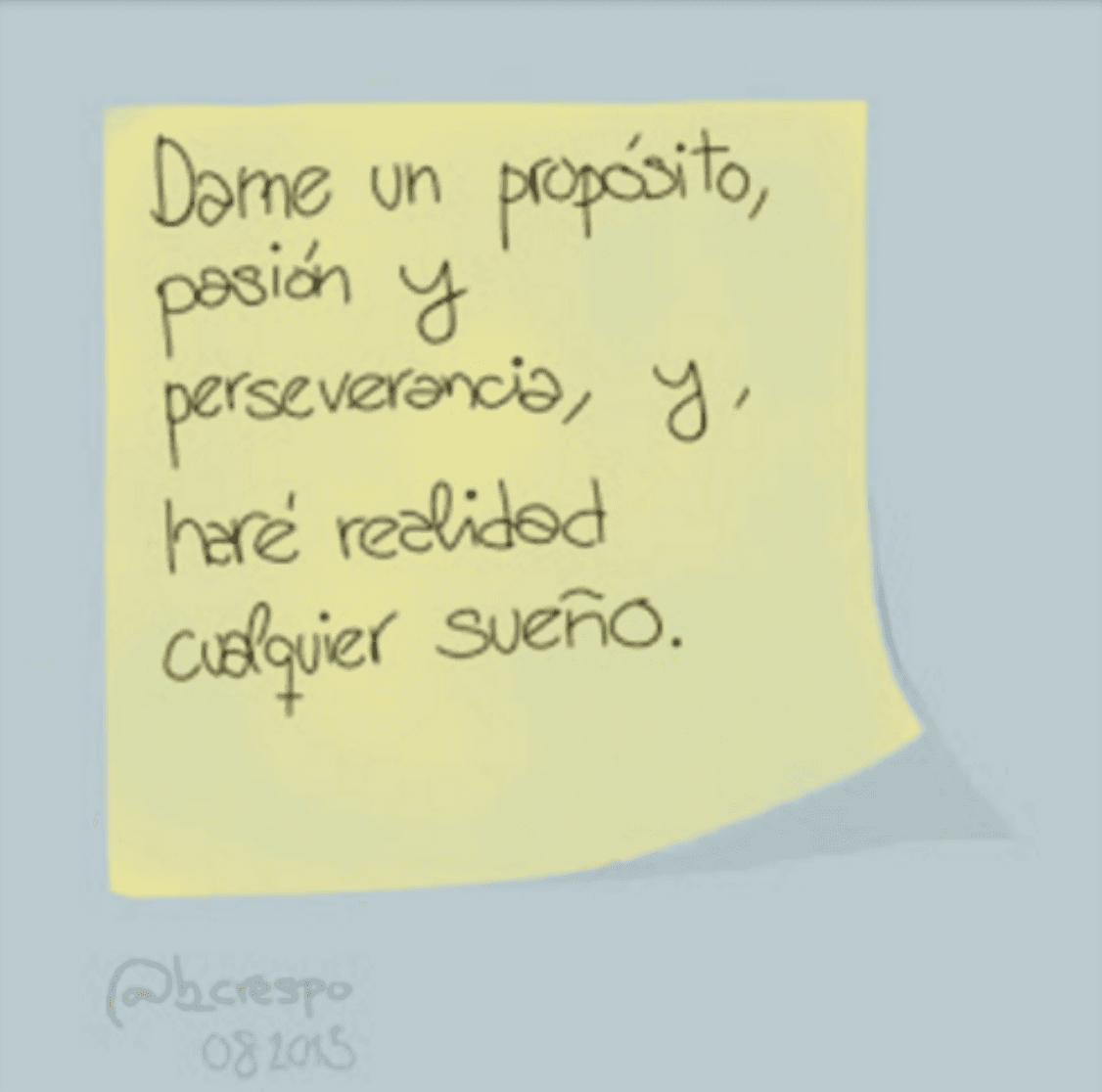 Nota manuscrita de Bernardo Crespo — Aprendizaje #35: “Dame un propósito, pasión y perseverancia, y haré realidad cualquier sueño”