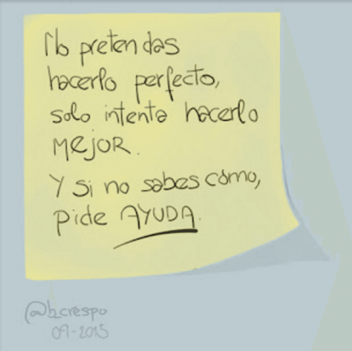 Nota manuscrita de Bernardo Crespo — Aprendizaje #41: “No pretendas hacerlo perfecto, solo intenta hacerlo MEJOR. Y si no sabes cómo, pide AYUDA”