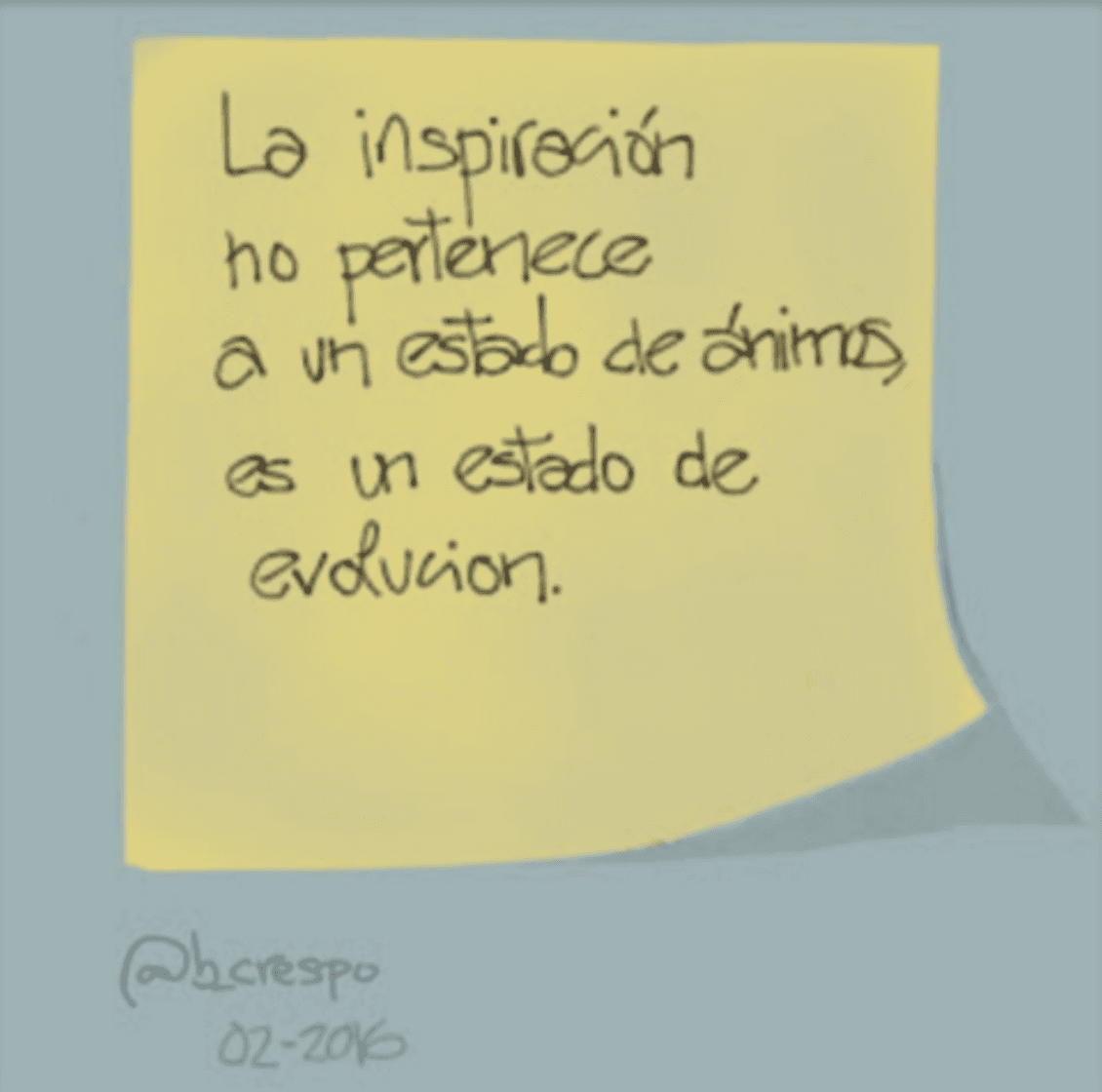Nota manuscrita de Bernardo Crespo — Aprendizaje #44: “La inspiración no pertenece a un estado de ánimos, es un estado de evolución”