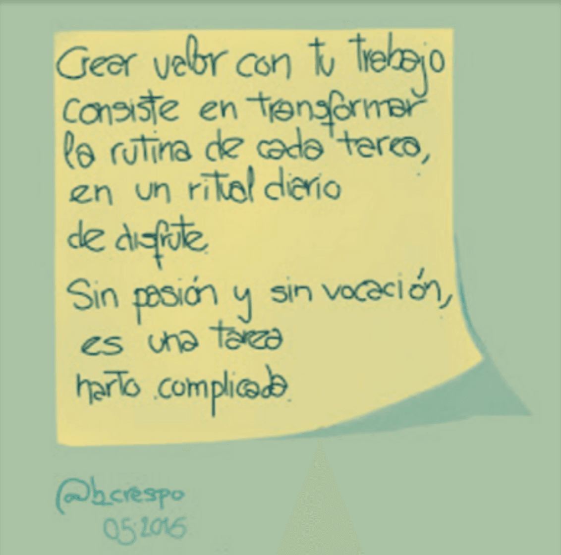 Nota manuscrita de Bernardo Crespo — Aprendizaje #46: “Crear valor con tu trabajo consiste en transformar la rutina de cada tarea, en un ritual diario de disfrute…”