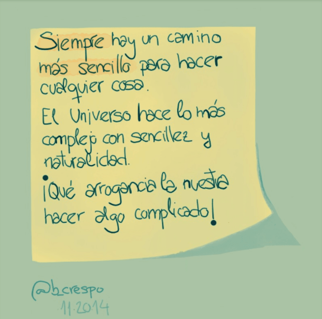 Nota manuscrita de Bernardo Crespo — Aprendizaje #6: “Siempre hay un camino más sencillo para hacer cualquier cosa. El Universo hace lo más complejo con sencille…”